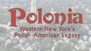 Polonia: Western New York's Polish - American Legacy