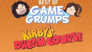 Best of Game Grumps - Kirby's Dream Course