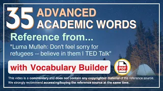 35 Advanced Academic Words Words Ref from "Don't feel sorry for refugees -- believe in them, TED"