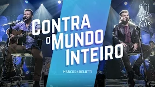 Marcos & Belutti - Contra o Mundo Inteiro | DVD Acústico Tão Feliz