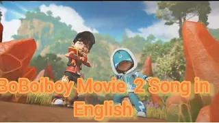 BoBoIBoy Movie2 Song in (Englsh) version