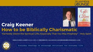 Craig Keener: How to be Biblically Charismatic