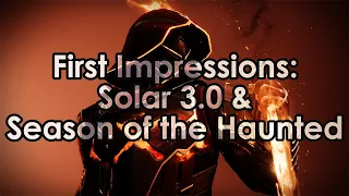 Destiny 2: Reactions to Solar 3.0 & Early First Impressions on Season of the Haunted