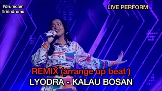 LIVE PERFORM ‼️ KALAU BOSAN - LYODRA ( arrange REMIX up beat ) || #drumcam