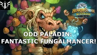 Odd Paladin: Fantastic Fungalmancer! - [Hearthstone: The Witchwood]