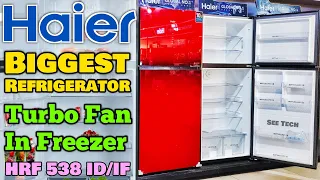 Haier HRF 538 IF & HRF 538 ID Refrigerator | Biggest Refrigerator By Haier