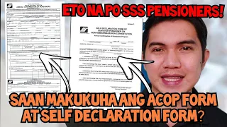 ATTENTION ALL SSS PENSIONERS! ETO NA PO! SAAN MAKUKUHA ANG ACOP FORM AT SELF DECLARATION FORM?