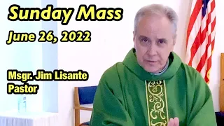 Sunday Mass - June 26, 2022 - Msgr. Jim Lisante, Pastor, Our Lady of Lourdes Church.