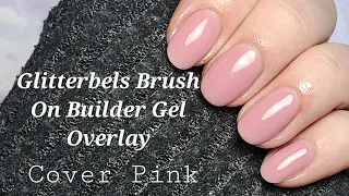 WATCH ME WORK: How To Apply Glitterbels Cover Pink Brush On Builder Gel