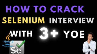 How to Crack Selenium Automation Testing Interview 3+ Years Of Experience Candidates