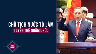 Chủ tịch nước Tô Lâm tuyên thệ trung thành với Tổ quốc và Nhân dân | VTC Now