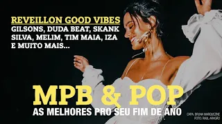 MPB & POP AS MELHORES PRO SEU FIM DE ANO & FESTA DE ANO NOVO I REVEILLON GOOD VIBES POSITIVA