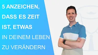 5 Anzeichen, dass es Zeit ist etwas in deinem Leben zu verändern (S02 E06)