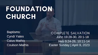 Foundation Church Service for 4/9/2023 | Easter Sunday | Baptisms