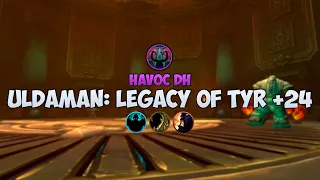Uldaman: Legacy of Tyr +24 | Havoc DH | Dragonflight M+ season 2
