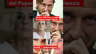 #shorts Divorzio Totti-Ilary: La madre del Pupone rompe il silenzio #totti