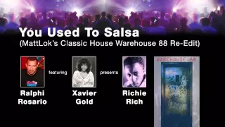 Richie Rich, Ralphi Rosario, Xavier Gold - You Used To Salsa (MattLok's Classic House Re-Edit)