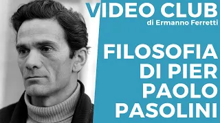 La filosofia di Pasolini [Video Club storico-filosofico]