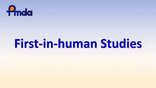 (Review) First-in-Human Studies - PMDA-ATC Learning Videos