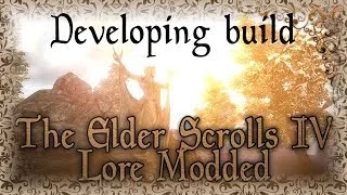 Dev Build (+Fixes) TES IV Lore Modded - 2019 сборка Oblivion ★Relax 3d sound★ day2