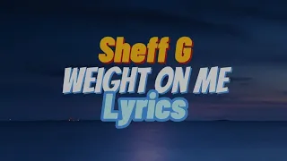 Sheff G - Weight On Me ( Speed up/ Lyrics)