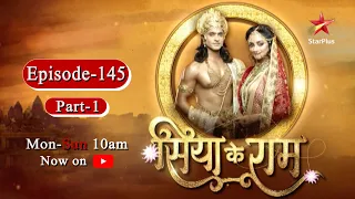 Siya Ke Ram- Season 1 | Episode 145 - Part 1