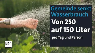 Weniger Wasser: Gemeinde in der Oberpfalz senkt ihren täglichen Verbrauch | Abendschau | BR24