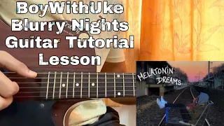 BoyWithUke - Blurry Nights | Guitar Tutorial | Lesson | Chords