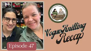 The Skein Scoop Podcast / Ep. 47 / Vogue Knitting Live Recap… plus the chatter, WIPs and shop update
