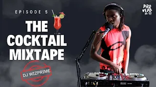 THE COCKTAIL MIXTAPE - DJ WIZPRIME | MASHUPS | ARBANTONE | UNIQUE TRACKS | CREATIVITY 🔥.