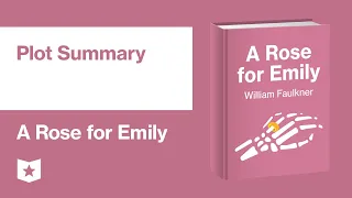 A Rose for Emily by William Faulkner | Plot Summary