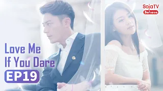 INDO SUB【Love Me If You Dare】EP19 Wallace Huo,Sandra Ma | SojaTV Bahasa