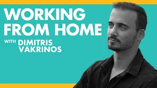 Working From Home - Dimitris Vakrinos | Podcast EP#5