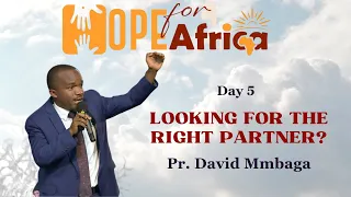 Are You Looking For The Right Partner ||Family LifeLesson | Hope For Africa, Day 6 | Pr David Mmbaga