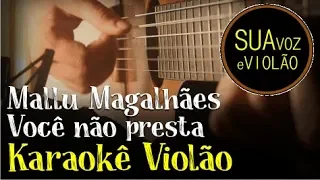 Você não presta - Mallu Magalhães - Karaokê Violão