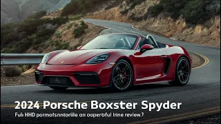 2024 Porsche Boxster Spyder Review:A Thrilling Roadster Experience!| CarMaster Review