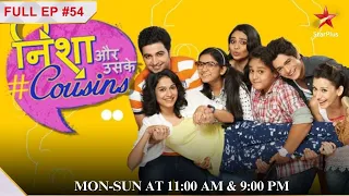 Nisha Aur Uske Cousins| Episode 54