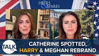 Heirs & Spares: Catherine Sighted | Harry's Rebrand | TRUTH Behind Meghan's Phone Call To Kate