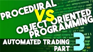 Procedural vs. Object Oriented Programming (Automated Trading Part 3)