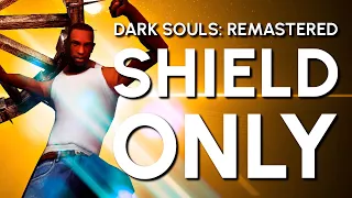 Dark Souls Remastered Shield "Only" Guide