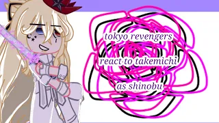 tokyo revengers react to takemichi as shinobu au my alltake