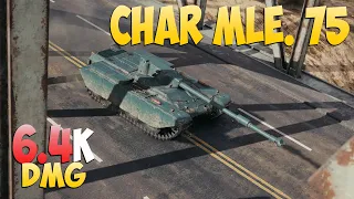 Char Mle. 75 - 5 Kills 6.4K DMG - Cutting! - World Of Tanks