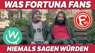 Was Fans nie sagen würden: Fortuna Düsseldorf