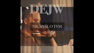 DEJW - Nie myśl o tym (Oficjalny Teledysk) 2024