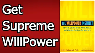 How To Increase Willpower And Self-Control | THE WILLPOWER INSTINCT| Kelly McGonigal