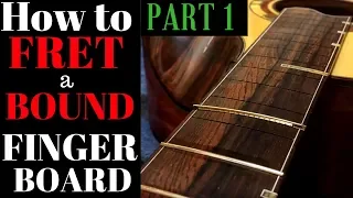 Fretting a bound fingerboard PART 1 Beau Hannam guitars ukuleles