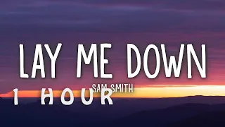 [1 HOUR 🕐 ] Sam Smith - Lay Me Down (Lyrics)