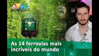 As 14 ferrovias mais incríveis do mundo