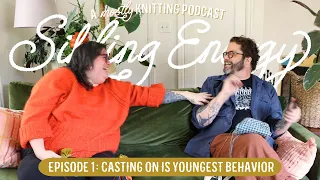 NEW (mostly) KNITTING PODCAST - Sibling Energy Episode 1: Casting On Is Youngest Behavior