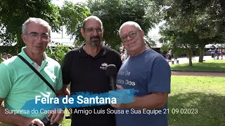 Feira de Santana Surpresa Hoje Canal Ilha 3 e Sua Equipe na Feira de Santana  21 Setembro 2023